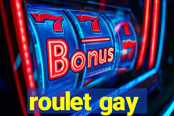 roulet gay